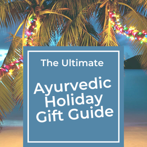 Ayurvedic Holiday Gift Guide